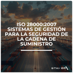 ISO 28000:2007 Sistemas de GestiĂłn para la Seguridad de la Cadena de Suministro